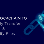 Using Blockchain to Securely Transfer and Verify Files